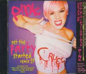 P!nk – Get The Party Started Remix EP , CD   Discogs