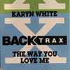 Karyn White - Superwoman / The Way You Love Me
