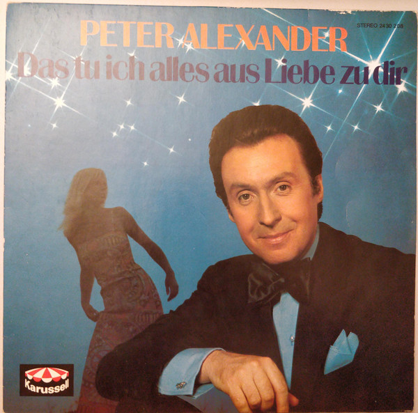 lataa albumi Peter Alexander - Das Tu Ich Alles Aus Liebe Zu Dir