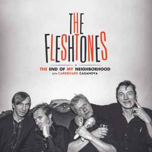 The Fleshtones - End Of My Neighborhood b/w Cardboard Casanova