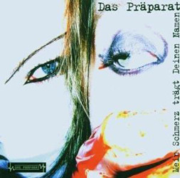 télécharger l'album Das Präparat - Mein Schmerz Trägt Deinen Namen
