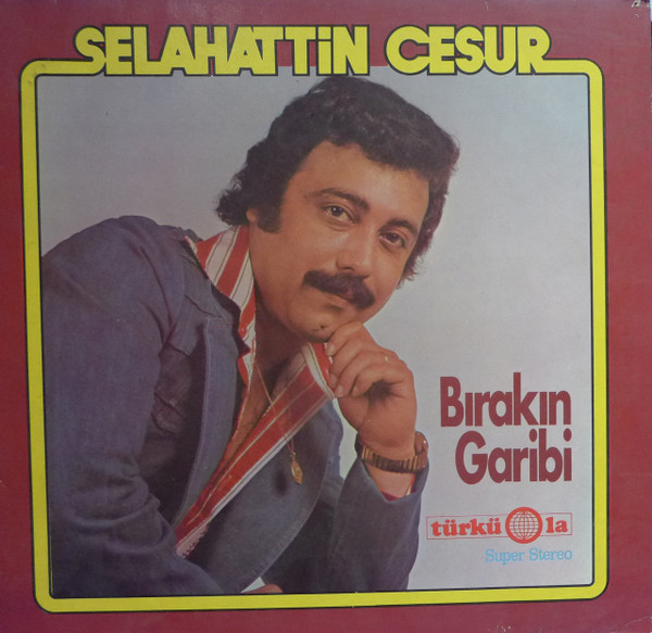 lataa albumi Selahattin Cesur - Bırakın Garibi