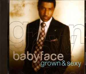 Babyface – Grown & Sexy (2005, CD) - Discogs