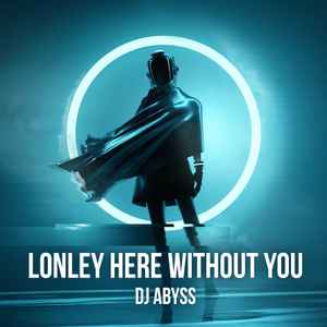 Abyss (3) - Lonely Here Without You Album-Cover