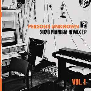 2020 Pianism Remix EP (Vol.1) - Persons Unknown ?