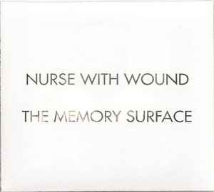 Nurse With Wound – The Surveillance Lounge / The Memory Surface ...
