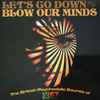 Various - Let's Go Down And Blow Our Minds (The British Psychedelic Sounds Of 1967)