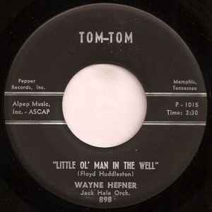 Wayne Hefner - Little Ol' Man In The Well / Ooh Yeah Baby, Ooh Yeah album cover
