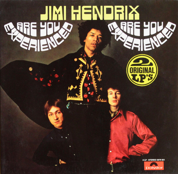 The Jimi Hendrix Experience – Are You Experienced / Axis: Bold As 