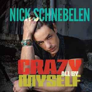 Nick Schnebelen - Crazy All By Myself album cover