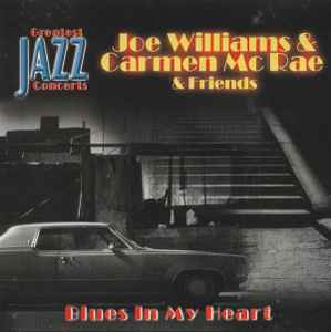 Blues In My Heart - Joe Williams, Carmen McRae & Friends