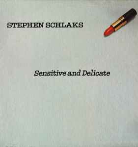Stephen Schlaks - Sensitive And Delicate
