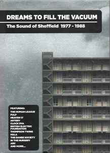 Dreams To Fill The Vacuum - The Sound Of Sheffield 1977-1988 - Various