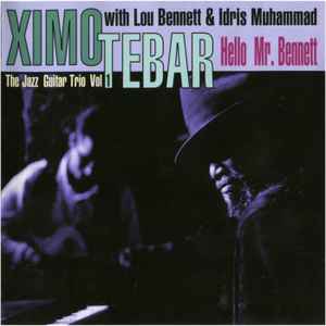 Hello Mr. Bennett - Ximo Tebar With Lou Bennett & Idris Muhammad