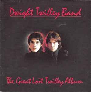 Dwight Twilley Band - The Great Lost Twilley Album