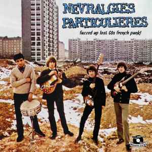 Various - Névralgies Particulières, Fuzzed Up Lost 60s French Punk! album cover