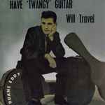 Cover of Have "Twangy" Guitar Will Travel, 2010, CD
