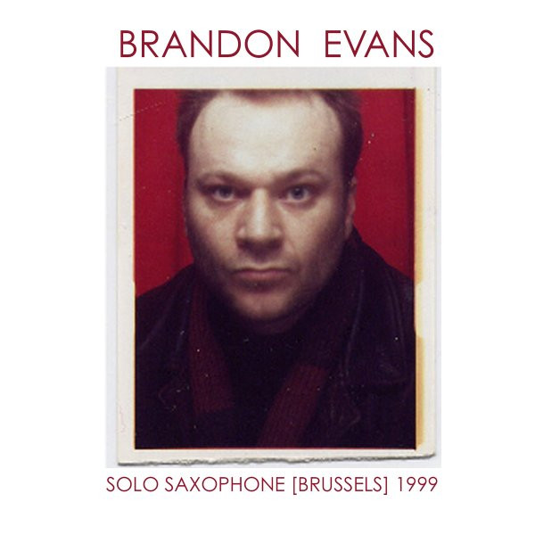 lataa albumi Brandon Evans - Solo Saxophone Brussels 1999 Box