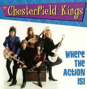 Where The Action Is! - The Chesterfield Kings