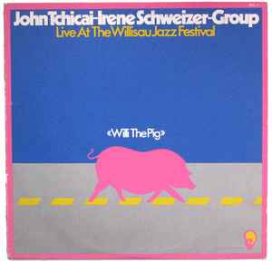 John Tchicai-Irene Schweizer-Group - Willi The Pig (Live At The 