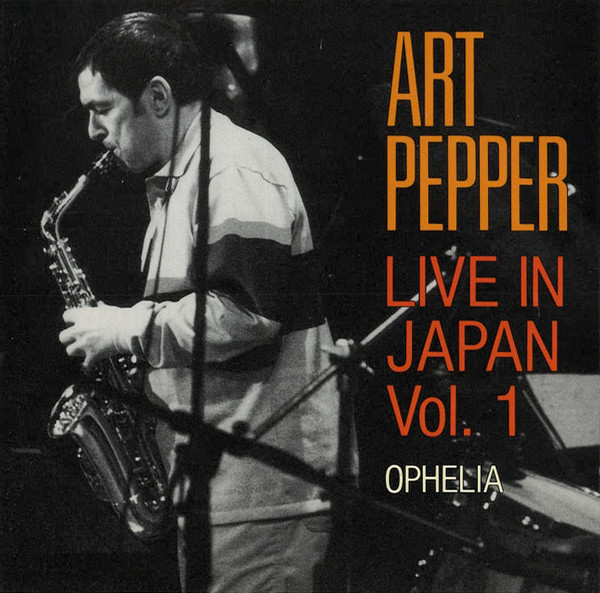 Art Pepper – Live In Japan Vol. 1 - Ophelia (1988, CD) - Discogs