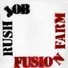 Fusion Farm - Rush Job