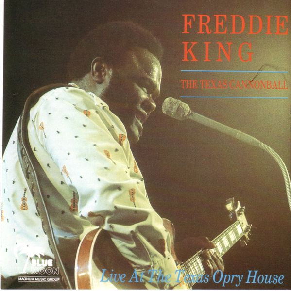 Freddie King – The Texas Cannonball - Live At The Texas Opry