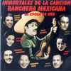 Various - Immortales De La Cancion Ranchera Mexicana (La Epoca De Oro)