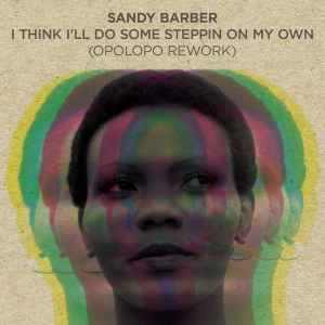 Sandy Barber - I Think I'll Do Some Stepping (On My Own) (Opolopo Rework) album cover