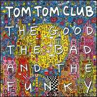 Tom Tom Club - The Good The Bad And The Funky album cover