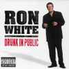 Ron White (4) - Drunk In Public