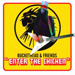Buckethead - Enter The Chicken