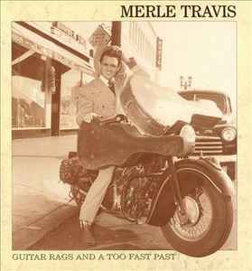 Guitar Rags And A Too Fast Past - Merle Travis