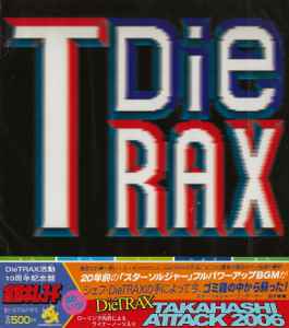 DieTrax - Takahashi Attack 2006