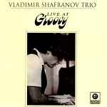 Vladimir Shafranov Trio – Live At Groovy (1999, CD) - Discogs