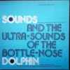 John C. Lilly, M.D.* - Sounds And The Ultra-Sounds Of The Bottle-Nose Dolphin (Sound Communication Between Dolphins And Vocal Exchanges Between Human And Dolphin)