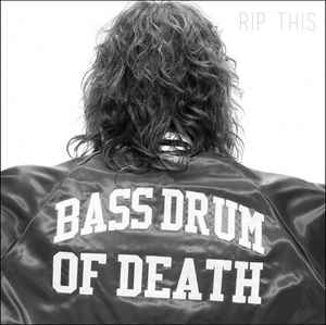 Rip This - Bass Drum Of Death
