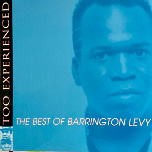 Bar Intermediate udvande Barrington Levy – Too Experienced ... The Best Of Barrington Levy (1998,  Vinyl) - Discogs