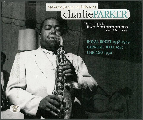 Charlie Parker – The Complete Live Performances On Savoy (1998, CD) -  Discogs