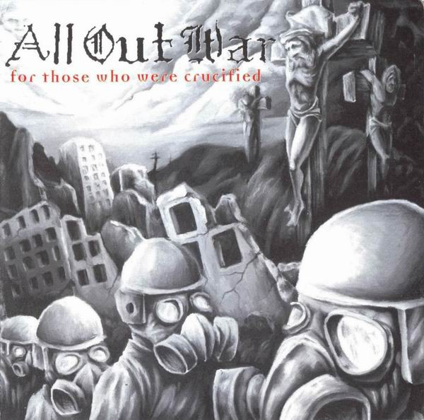 All Out War – For Those Who Were Crucified (1998