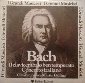Il Clavicembalo Bentemperato  - Johann Sebastian Bach, Martin Galling