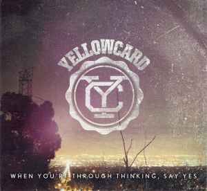 Yellowcard - When You're Through Thinking, Say Yes album cover