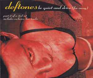 Deftones - Be Quiet And Drive (Far Away)