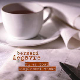 descargar álbum Bernard Degavre - Tu Es Tout Simplement Venue