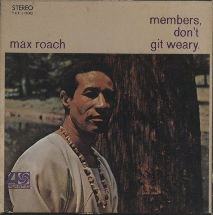 Max Roach – Members, Don't Git Weary (1968, Monarch Press, Vinyl
