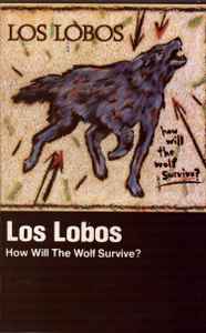 Los Lobos – How Will The Wolf Survive? (1984, Cassette) - Discogs