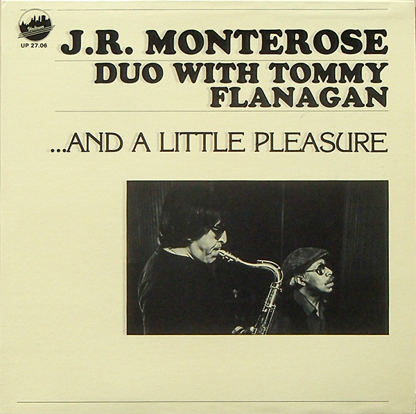 J.R. Monterose Duo With Tommy Flanagan –And A Little Pleasure