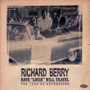 Richard Berry - Have "Louie" Will Travel - The 1956-62 Recordings album cover
