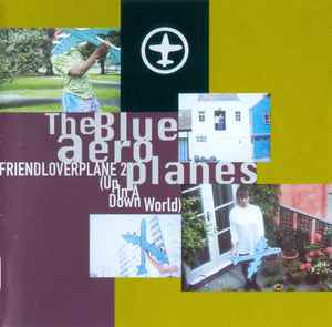 The Blue Aeroplanes - Friendloverplane 2 (Up In A Down World) album cover