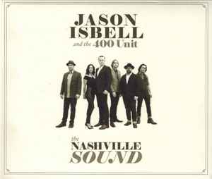 The Nashville Sound - Jason Isbell And The 400 Unit